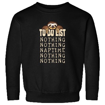 Discover Funny Lazy Sloth Nothing To Do List Daily Nap Sweatshirts