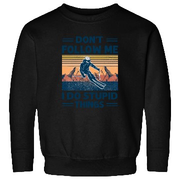 Discover Skiing Don'T Follow Me I Do Stupid Things Sweatshirts