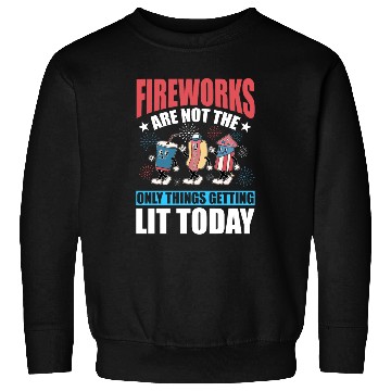 Discover Fireworks are not the only things getting lit Sweatshirts