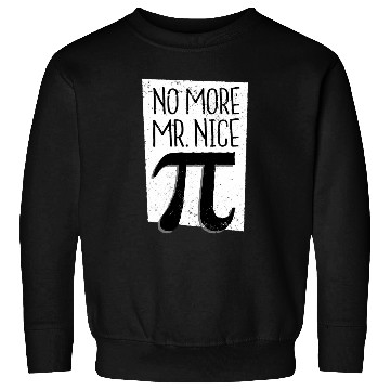 Discover No More Mr Nice Pi Day Sweatshirts