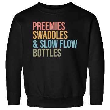 Discover Preemies Swaddles Slow Flow Bottles Nicu Nurse App Sweatshirts