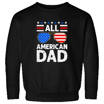 Discover All American Dad Independence Day USA Party Sweatshirts
