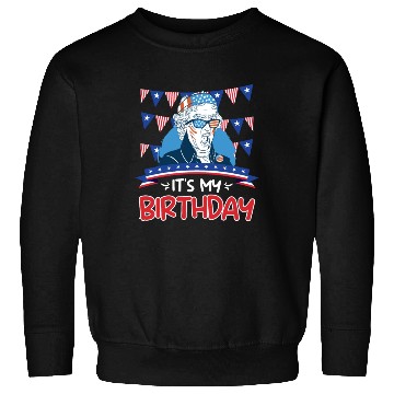 Discover Its my Birthday Independence Day George Washington Sweatshirts