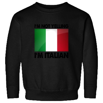 Discover I'M Not Yelling I'M Italian Sweatshirts