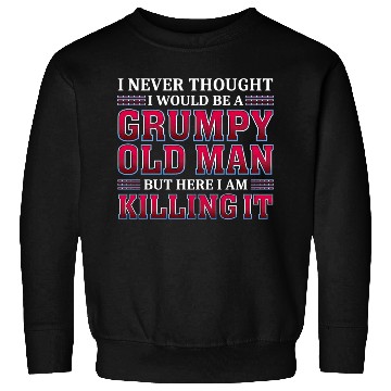 Discover Grumpy Old ing It Grandpa Sweatshirts
