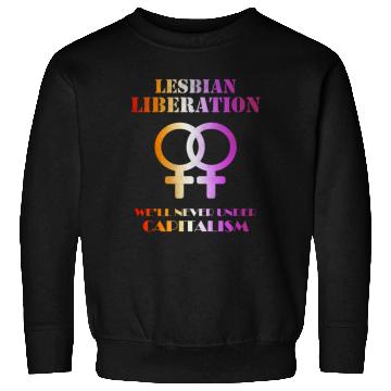 Discover Lesbian liberation we'll never under capitalism Sweatshirts
