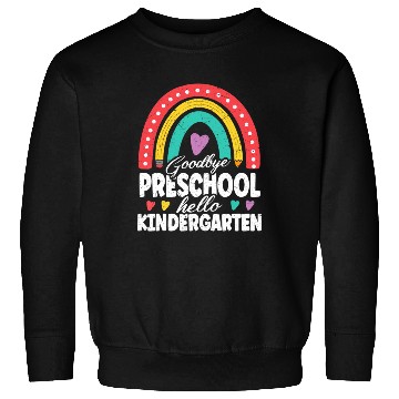 Discover Goodbye Preschool Hello Kindergarten Teacher Back Sweatshirts