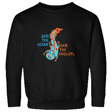 Discover Save The Ocean Save The Axolotl Sweatshirts