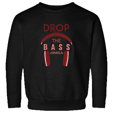 Discover Drop the bass Sweatshirts