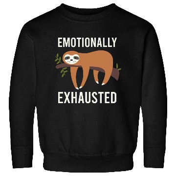 Discover Cute Animals Sloth Emotional Exhausted Gift Idea Sweatshirts
