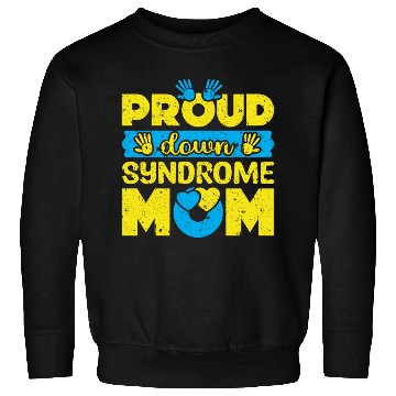 Discover Down Syndrome Awareness Mom T21 World Down Sweatshirts