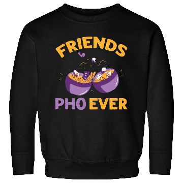 Discover Friends Pho Ever Friendship Pho Soup Sweatshirts
