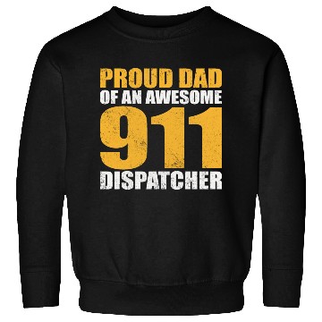 Discover Proud Dad Of An Awesome 911 Dispatcher Sweatshirts