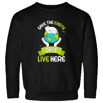Discover Save The Earth Cats Live Here World Environment Sweatshirts