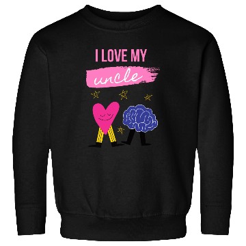 Discover I Love My Uncle s Brain Sweatshirts