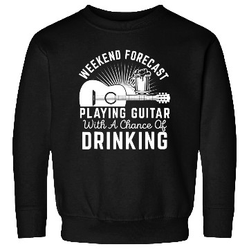 Discover Weekend Forecast Playing Guitar Drinking Beer Sweatshirts