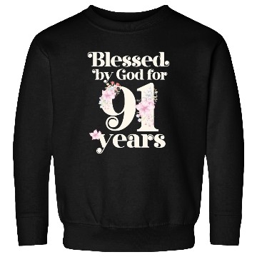 Discover Blessed By God For 91 Years Sweatshirts