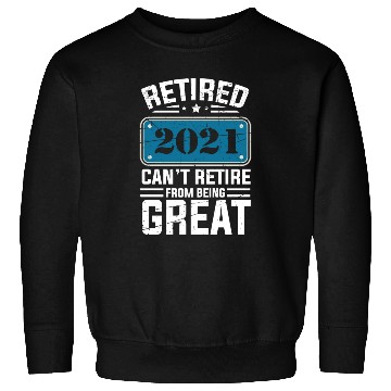 Discover Can t Retire From Being Great Men s Design Sweatshirts