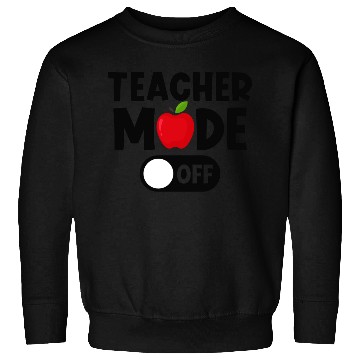Discover Last Day Of School Teacher Mode Off Sweatshirts
