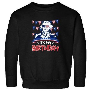 Discover Its my Birthday Independence Day George Washington Sweatshirts