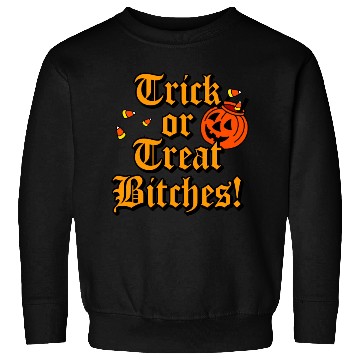Discover Trick Or Treat Bitches Sweatshirts