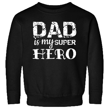 Discover Dad: My superhero! Sweatshirts