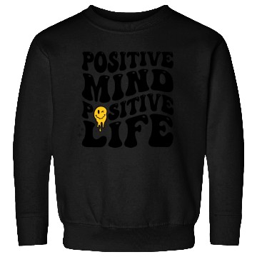 Discover Positive Mind Positive Life Sweatshirts