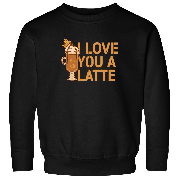 Discover I Love You A Latte Couples Romance Sweatshirts