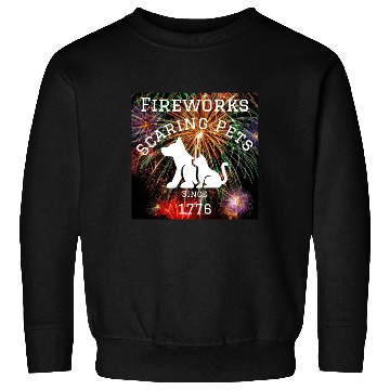 Discover Fireworks Scaring Pets Since 1776 Sweatshirts