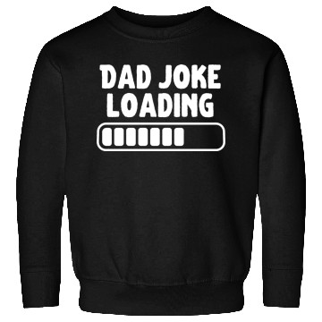 Discover Dad Joke Loading Father Funny Sweatshirts