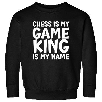Discover Chess is my game king is my name Sweatshirts