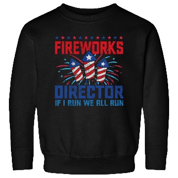 Discover Fireworks director if i run we all run Sweatshirts