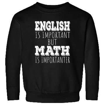 Discover Funny Teacher English Is Important But Math Is Sweatshirts