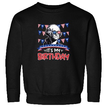 Discover Its my Birthday Independence Day George Washington Sweatshirts