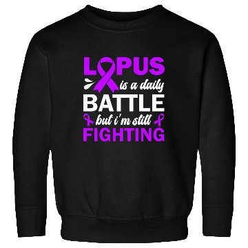 Discover Lupus Is A Daily Battle But I'm Still Fighting Sweatshirts
