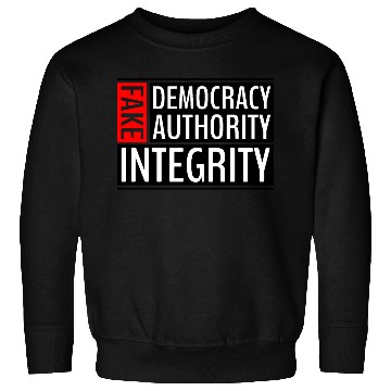 Discover FAKE DEMOCRACY | FAKE AUTHORITY | FAKE INTEGRITY Sweatshirts