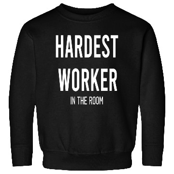 Discover Hardest Worker In The Room Motivation green Sweatshirts