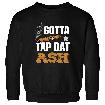 Discover Cigar Lover Gotta Tap Dat Ash Funny Cigar Smoker Sweatshirts
