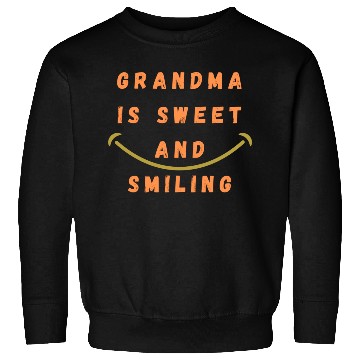 Discover Grandma is sweet and smiling Sweatshirts