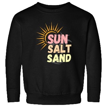 Discover sun, salt, sand, sunset sunshine for beach lovers Sweatshirts