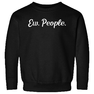 Discover Ew. People. Sweatshirts