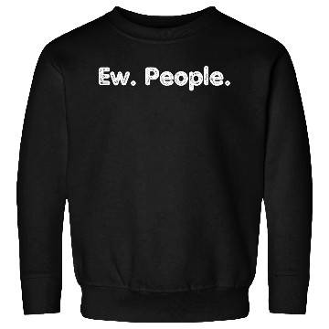 Discover Ew. People. Sweatshirts