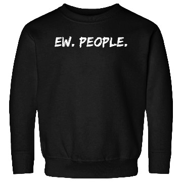 Discover Ew. People. Sweatshirts