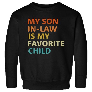 Discover My Son In Law Is My Favorite Child aesthetic Sweatshirts