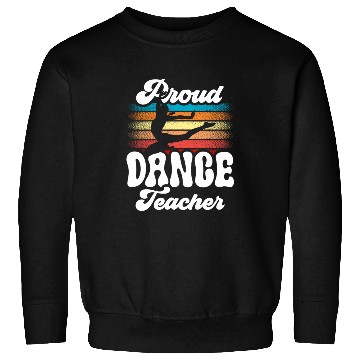 Discover Proud Dance Teacher Teach Dancing Class Dancer Sweatshirts