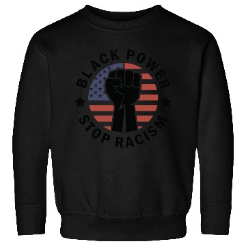 Discover Black Power Stop Racism Sweatshirts