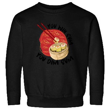 Discover You Win Sum You Dim Sum Dim Sum (Black Text) Sweatshirts