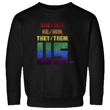 Discover She/Her, He/Him, They/Them. Us. Sweatshirts