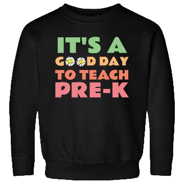 Discover its a good day to teach pre-k back to school Sweatshirts