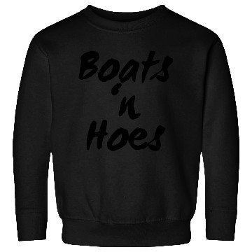 Discover Boats n Hoes Sweatshirts